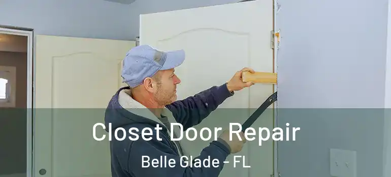  Closet Door Repair Belle Glade - FL