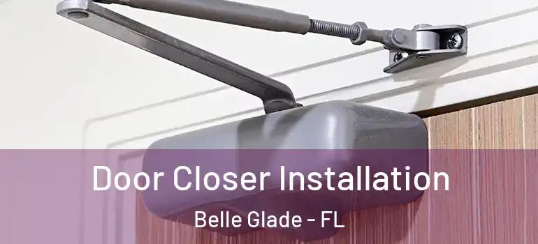  Door Closer Installation Belle Glade - FL