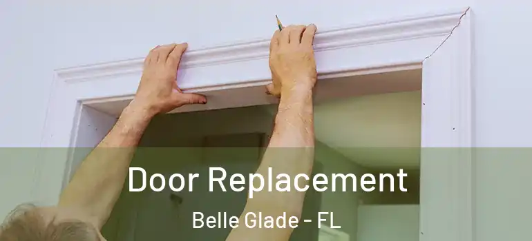  Door Replacement Belle Glade - FL