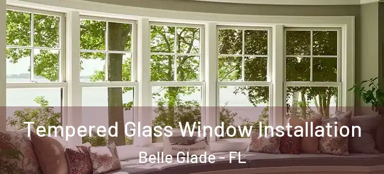  Tempered Glass Window Installation Belle Glade - FL