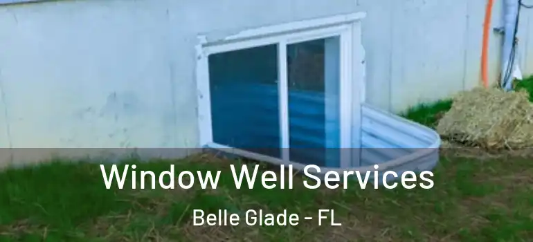  Window Well Services Belle Glade - FL
